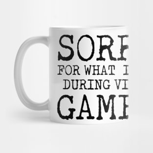 Sorry for What I Say During Video Games Mug